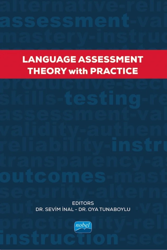 LANGUAGE ASSESSMENT - Theory With Practice – Asuman Aşık, Burcu Beatrice Yavaşer, Çiler Hatipoğlu, Donald F. Staub, Esin Çağlayan, Gonca Yangın Ekşi, Hacer Hande Uysal, Hakan Demiröz, Hossein Farhady, İsmail Çakır, İsmail Kaan Erol, Kağan Büyükkarcı, Oya Tunaboylu, Semin Kazazoğlu, Sevim İnal, Şevki Kömür, Şeyda Selen Çimen – Nobel Akademik Yayıncılık kitap kapağı