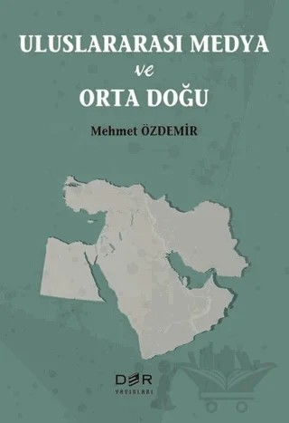 Uluslararası Medya ve Orta Doğu – Mehmet Özdemir – Der Yayınları kitap kapağı