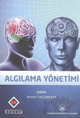 Algılama Yönetimi – Ahmet Yalçınkaya – Bahçeşehir Üniversitesi Yayınları kitap kapağı