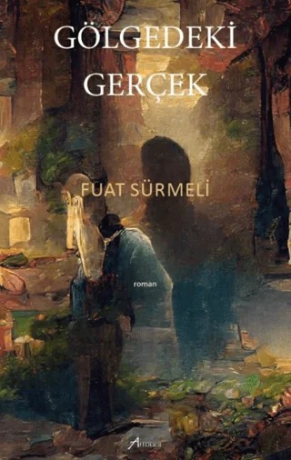 Gölgedeki Gerçek – Fuat Sürmeli – Armoni Yayıncılık kitap kapağı