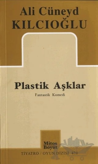 Plastik Aşklar – Ali Cüneyd Kılcıoğlu – Mitos Boyut Yayınları kitap kapağı
