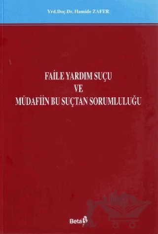 Faile Yardım Suçu ve Müdafiin Bu Suçtan Sorumluluğu – Hamide Zafer – Beta Yayınevi kitap kapağı