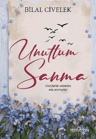 Unuttum Sanma – Bilal Civelek – Yediveren Yayınları kitap kapağı