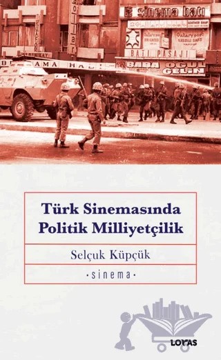 Türk Sinemasında Politik Milliyetçilik – Selçuk Küpçük – Loras Kitap kitap kapağı