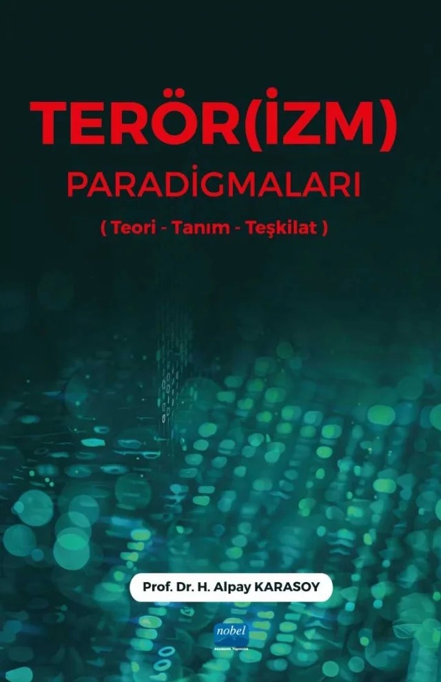 TERÖR(İZM) PARADİGMALARI (Teori-Tanım-Teşkilat) – H. Alpay Karasoy – Nobel Akademik Yayıncılık kitap kapağı
