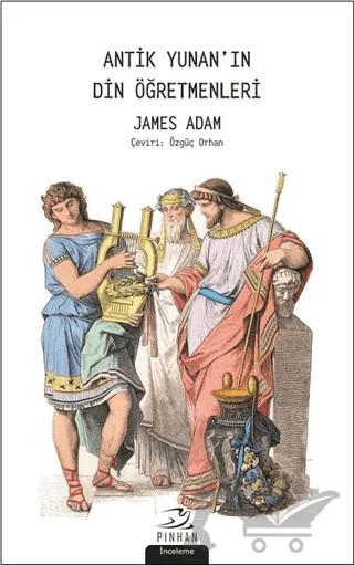 Antik Yunan'ın Din Öğretmenleri – James Adam – Pinhan Yayıncılık kitap kapağı