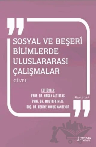 Sosyal ve Beşerî Bilimlerde Uluslararası Çalışmalar Cilt 1 - Mart 2024 – Hakan Altıntaş, Mustafa Mete, Nebiye Konuk Kandemir – Serüven Yayınevi kitap kapağı