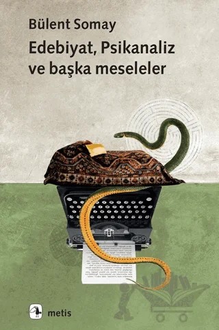 Edebiyat, Psikanaliz ve Başka Meseleler – Bülent Somay – Metis Yayınları kitap kapağı