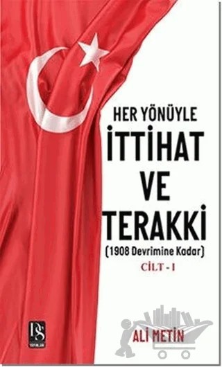 Her Yönüyle İttihat ve Terakki Cilt 1 – Ali Metin – DS Yayınları kitap kapağı