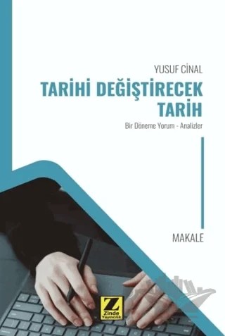 Tarihi Değiştirecek Tarih – Yusuf Cinal – Zinde Yayıncılık kitap kapağı