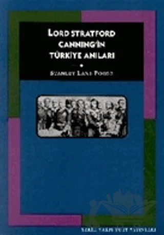 Lord Stratford Canning’in Türkiye Anıları – Stanley Lane-Poole – Tarih Vakfı Yurt Yayınları kitap kapağı