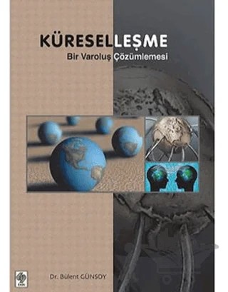 Küreselleşme - Bir Varoluş Çözümlenmesi – Bülent Günsoy – Ekin Basım Yayın kitap kapağı