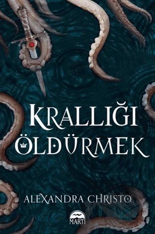 Krallığı Öldürmek – Alexandra Christo – Martı Yayınları kitap kapağı