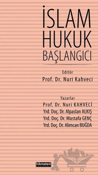 İslam Hukuk Başlangıcı – Alimcan Buğda, Alpaslan Alkış, Mustafa Genç, Nuri Kahveci – Hikmetevi Yayınları kitap kapağı