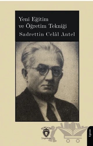 Yeni Eğitim ve Öğretim Tekniği – Sadrettin Celal Antel – Dorlion Yayınları kitap kapağı