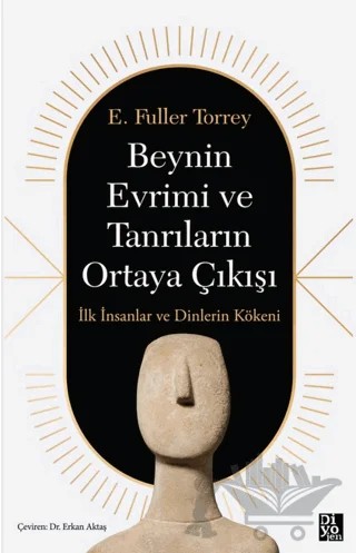 Beynin Evrimi ve Tanrıların Ortaya Çıkışı – E. Fuller Torrey – Diyojen Yayıncılık kitap kapağı