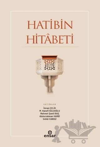 Hatibin Hitabeti – İmran Çelik, M. Hanefi Suluoğlu, Mehmet Şamil Baş, Vehbi Cansız – Ensar Neşriyat kitap kapağı