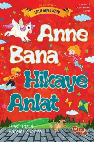 Anne Bana Hikaye Anlat – Seyit Ahmet Uzun – Çıra Çocuk Yayınları kitap kapağı