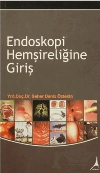 Endoskopi Hemşireliğine Giriş – Seher Deniz Öztekin – Alter Yayıncılık kitap kapağı