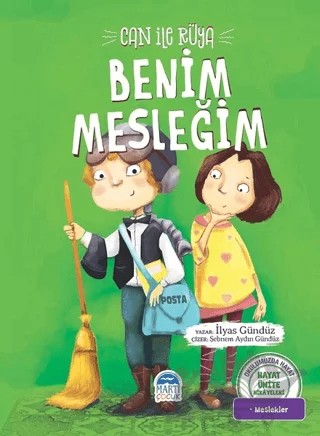 Can ile Rüya Benim Mesleğim - Hayat Ünite Hikayeleri – İlyas Gündüz – Martı Çocuk Yayınları kitap kapağı