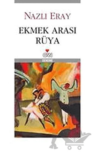 Ekmek Arası Rüya – Nazlı Eray – Can Yayınları kitap kapağı