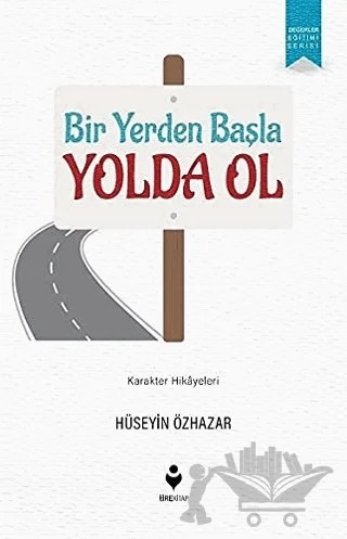 Bir Yerden Başla Yolda Ol – Hüseyin Özhazar – Tire Kitap kitap kapağı