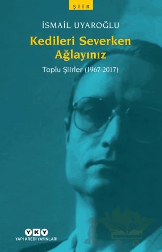 Kedileri Severken Ağlayınız – İsmail Uyaroğlu – Yapı Kredi Yayınları kitap kapağı