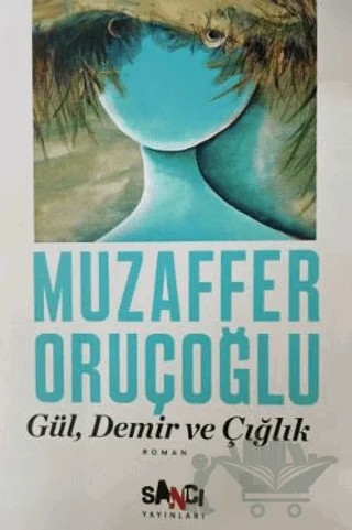 Gül, Demir ve Çığlık – Muzaffer Oruçoğlu – Sancı Yayınları kitap kapağı