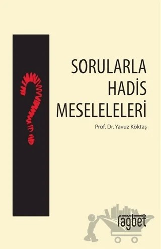 Sorularla Hadis Meseleleri – Yavuz Köktaş – Rağbet Yayınları kitap kapağı
