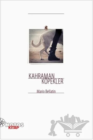 Kahraman Köpekler – Mario Bellatin – Notos Kitap kitap kapağı