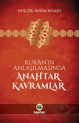 Kur’an’ın Anlaşılmasında Anahtar Kavramlar – Kerim Buladı – Kayıhan Yayınları kitap kapağı