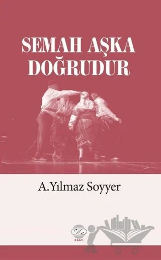 Semah Aşka Doğrudur – A. Yılmaz Soyyer – Post Yayınevi kitap kapağı