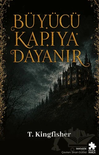 Büyücü Kapıya Dayanır – T. Kingfisher – Eksik Parça Yayınları kitap kapağı