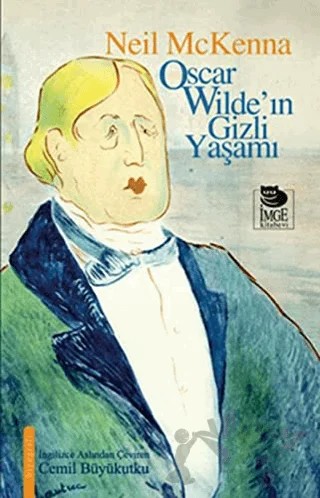 Oscar Wilde'in Gizli Yaşamı – Neil Mckenna – İmge Kitabevi Yayınları kitap kapağı