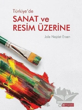 Türkiye’de Sanat ve Resim Üzerine – Jale Nejdet Erzen – Akıl Çelen Kitaplar kitap kapağı