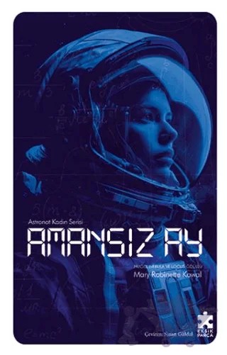 Amansız Ay - Astronot Kadın Serisi – Mary Robinette Kowal – Eksik Parça Yayınları kitap kapağı
