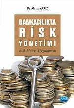 Bankacılıkta Risk Yönetimi -Risk Matrisi Uygulaması- – Ahmet Yarız – Nobel Akademik Yayıncılık kitap kapağı