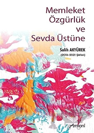 Memleket Özgürlük ve Sevda Üstüne – Salih Akyürek – Armoni Yayıncılık kitap kapağı