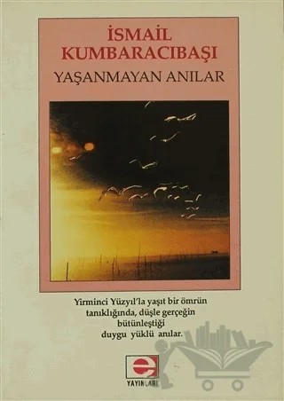 Yaşanmayan Anılar – İsmail Kumbaracıbaşı – E Yayınları kitap kapağı