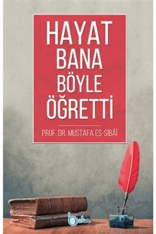 Hayat Bana Böyle Öğretti – Mustafa Es-Sibâî – Beka Yayınları kitap kapağı