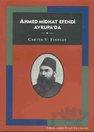 Ahmed Midhat Efendi Avrupa’da – Carter Vaughn Findley – Tarih Vakfı Yurt Yayınları kitap kapağı