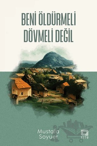 Beni Öldürmeli Dövmeli Değil – Mustafa Soyuer – Kutu Yayınları kitap kapağı
