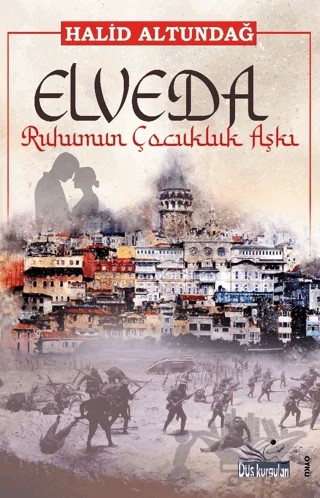 Elveda Ruhumun Çocukluk Aşkı – Halid Altundağ – Düş Kurguları Yayıncılık kitap kapağı