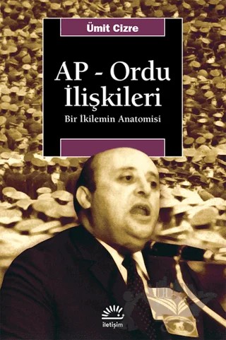 AP - Ordu İlişkileri – Ümit Cizre – İletişim Yayınevi kitap kapağı
