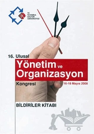 16. Ulusal Yönetim ve Organizasyon Kongresi : Bildiriler Kitabı (16-18 Mayıs 2008) – Kolektif – İstanbul Kültür Üniversitesi - İKÜ Yayınevi kitap kapağı