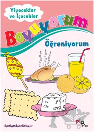 Boyuyorum Öğreniyorum - Yiyecekler ve İçecekler – Kolektif – Pia Çocuk Yayınları kitap kapağı