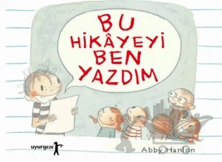 Bu Hikayeyi Ben Yazdım – Abby Hanlon – Uyurgezer Kitap kitap kapağı