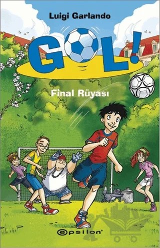 Gol! - Final Rüyası – Luigi Garlando – Epsilon Yayınevi kitap kapağı