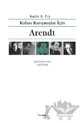 Kafası Karışmışlar İçin Arendt – Karin A. Fry – Dipnot Yayınları kitap kapağı