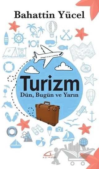 Turizm - Dün Bugün ve Yarın – Bahattin Yücel – Asi Kitap kitap kapağı